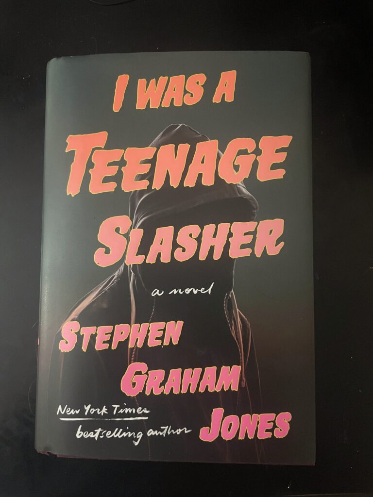 a book, I Was A Teenage Slasher by Stephen Graham Jones