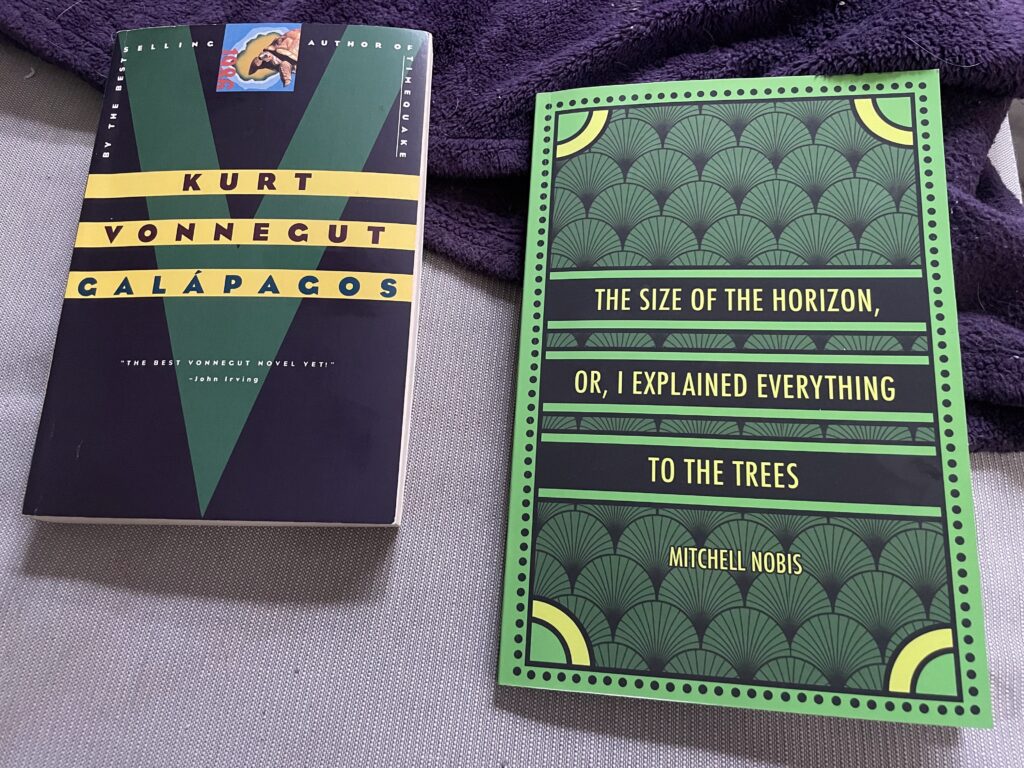 Galápagos by Kurt Vonnuget and The Size Of The Horizon, Or, I Explained Everything To The Trees by Mitchell Nobis
