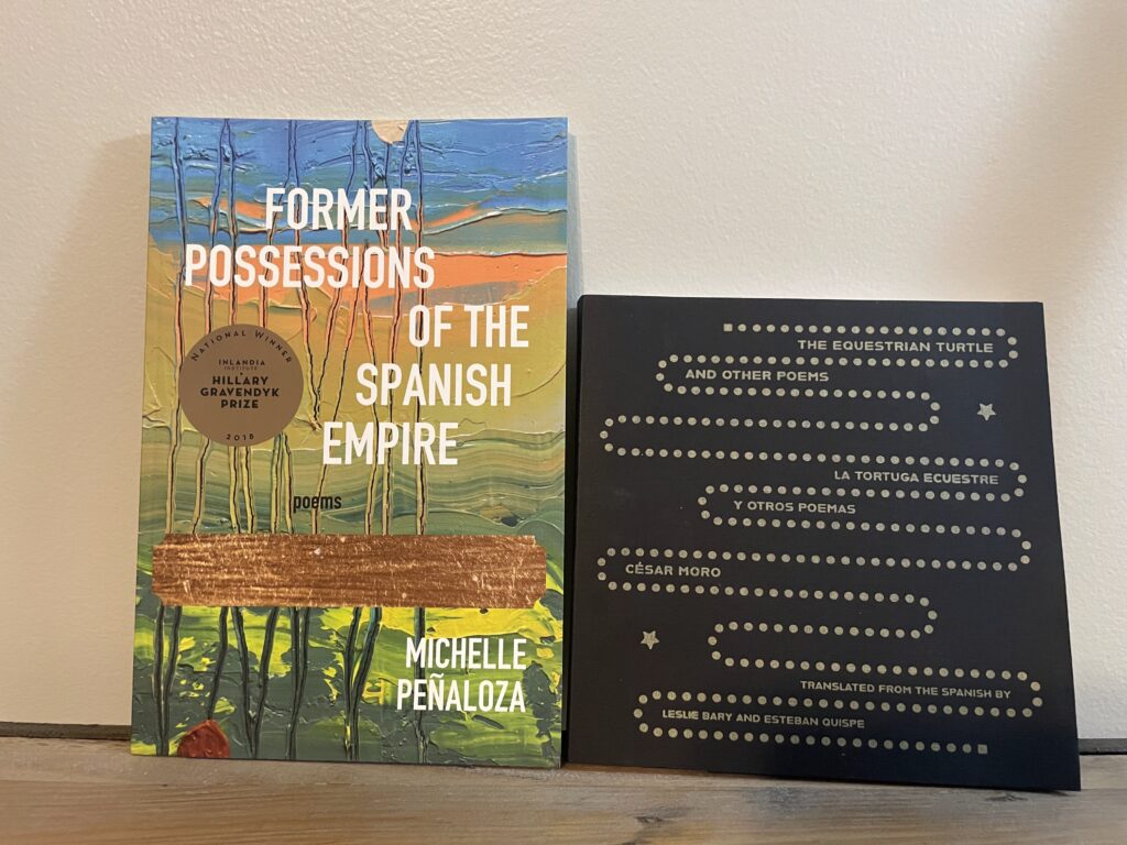 The Equestrian Turtle And Other Poems by Cesar Moro and Former Possessions Of The Spanish Empire by Michelle Peñaloza