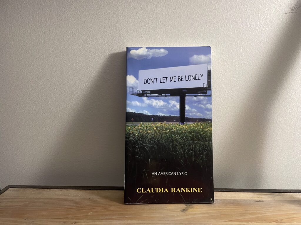 Don't Let Me Be Lonely by Claudia Rankine