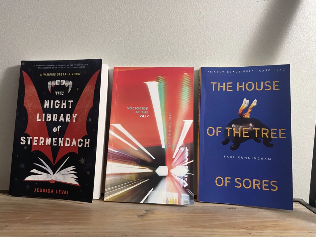 The Night Library of Sternendach by Jessica Lévai, SOCIOCIDE AT THE 24/7 and THE HOUSE OF THE TREE OF SORES by Paul Cunningham