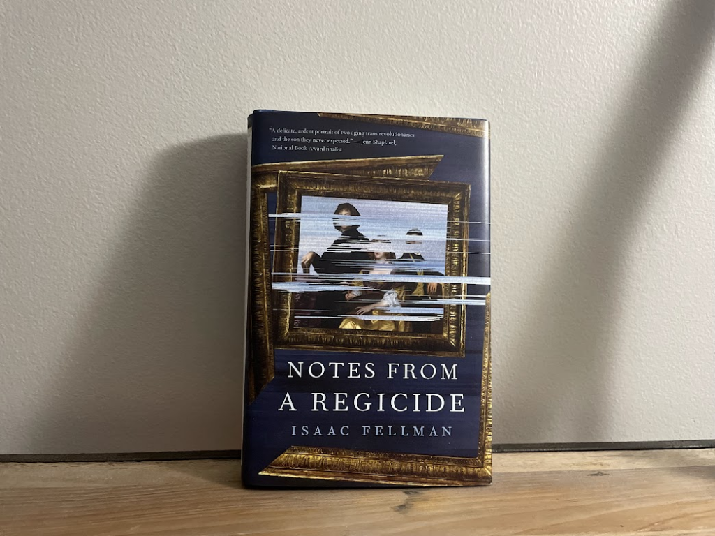 Notes From A Regicide by Isaac Fellman