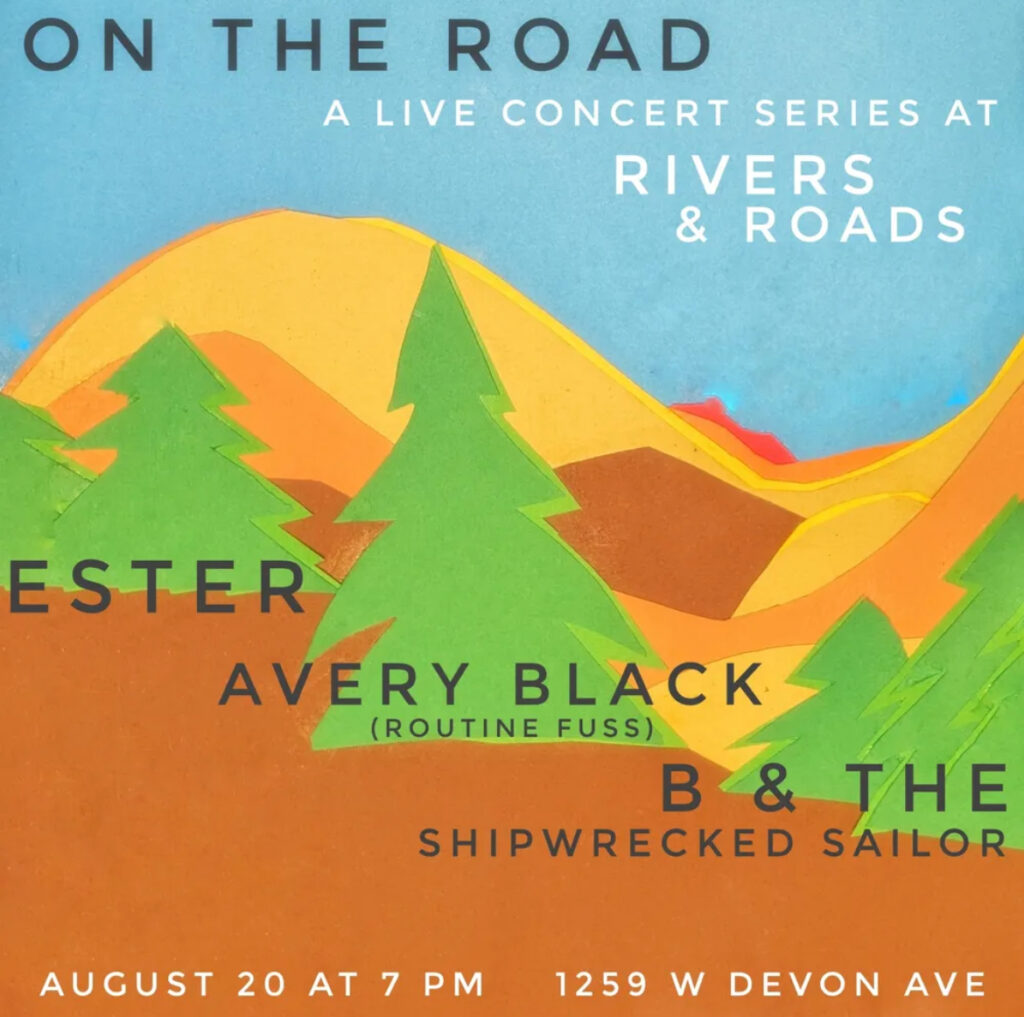 a flyer for the On The Road live concert series at Rivers & Roads with Ester Avery Black of Routine Fuss B & The Shipwrecked Sailor August 20th at 7 p.m. 1259 W Devon Ave
